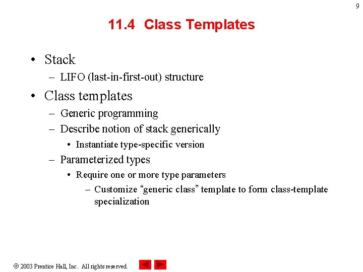 9 11. 4 Class Templates • Stack – LIFO (last-in-first-out) structure • Class templates