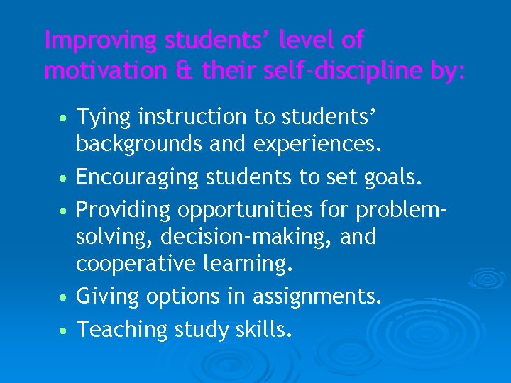 Improving students’ level of motivation & their self-discipline by: • Tying instruction to students’
