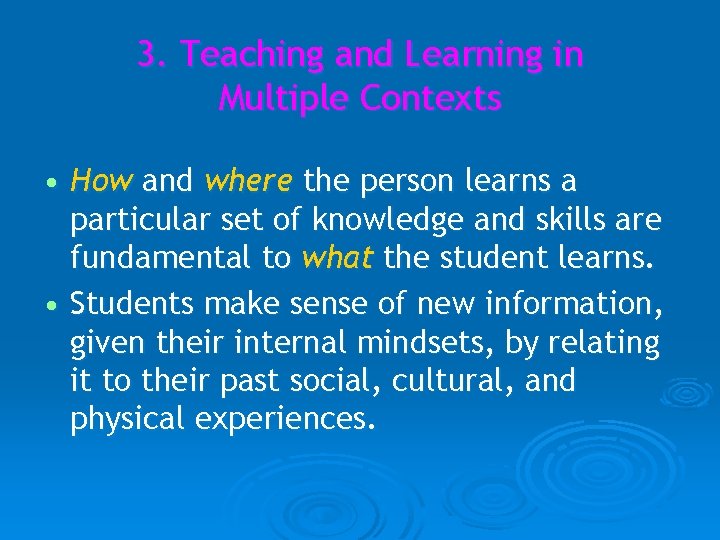 3. Teaching and Learning in Multiple Contexts • How and where the person learns