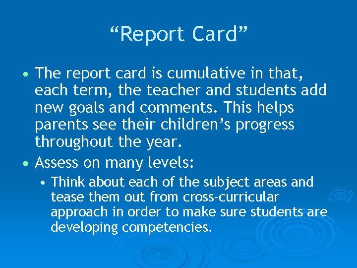 “Report Card” • The report card is cumulative in that, each term, the teacher