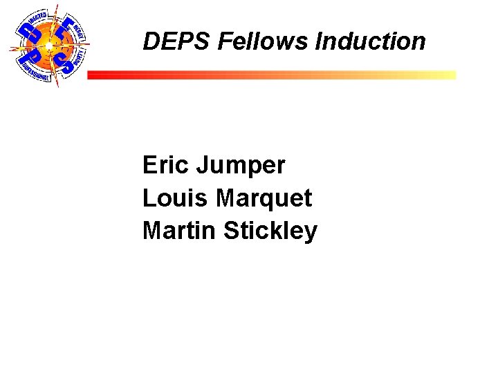 DEPS Fellows Induction Eric Jumper Louis Marquet Martin Stickley 