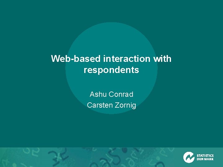 Web-based interaction with respondents Ashu Conrad Carsten Zornig 