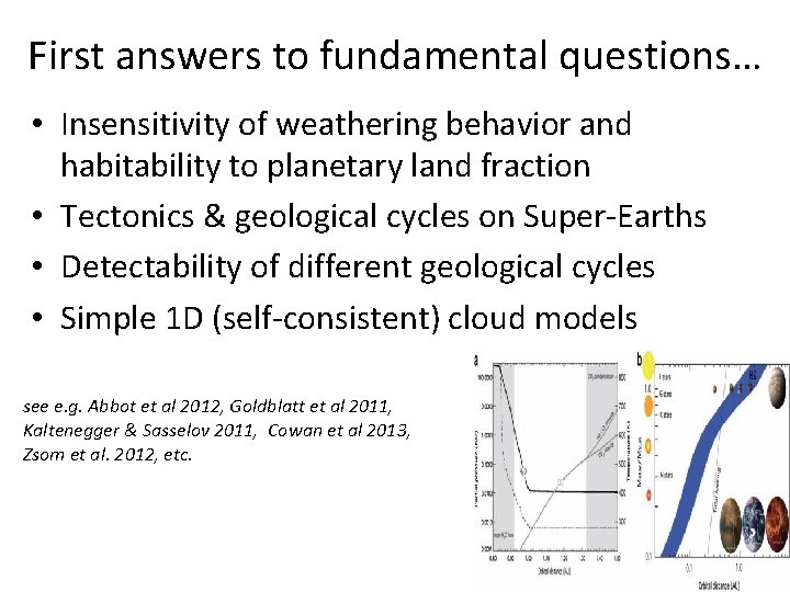 First answers to fundamental questions… • Insensitivity of weathering behavior and habitability to planetary