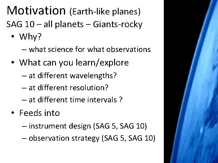 Motivation (Earth-like planes) SAG 10 – all planets – Giants-rocky • Why? – what