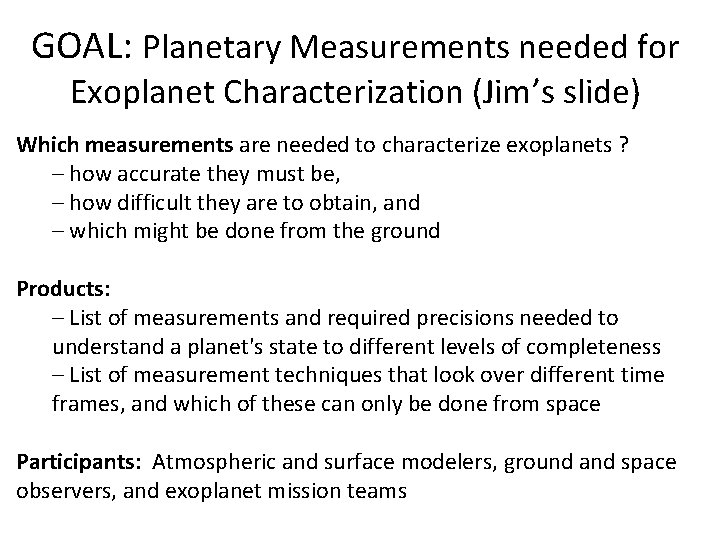 GOAL: Planetary Measurements needed for Exoplanet Characterization (Jim’s slide) Which measurements are needed to