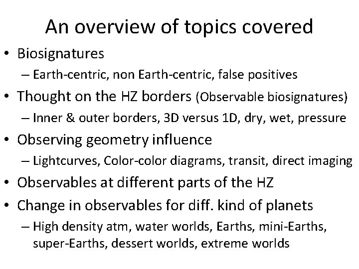 An overview of topics covered • Biosignatures – Earth-centric, non Earth-centric, false positives •