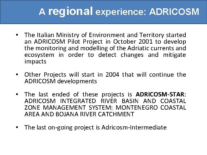 A regional experience: ADRICOSM • The Italian Ministry of Environment and Territory started an