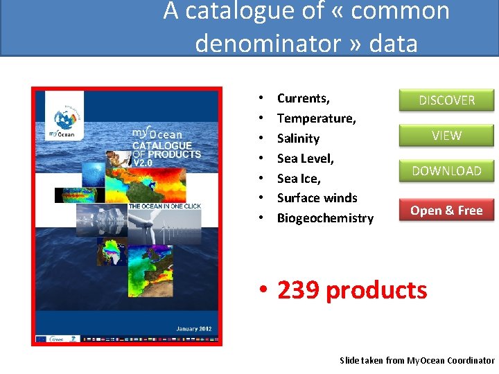 A catalogue of « common denominator » data • • Currents, Temperature, Salinity Sea