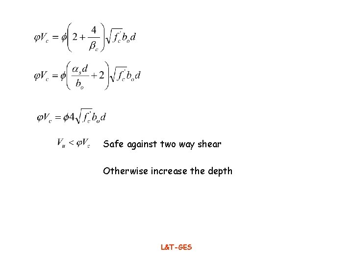 Safe against two way shear Otherwise increase the depth L&T-GES 