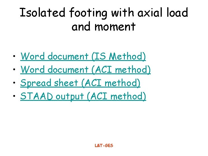 Isolated footing with axial load and moment • • Word document (IS Method) Word