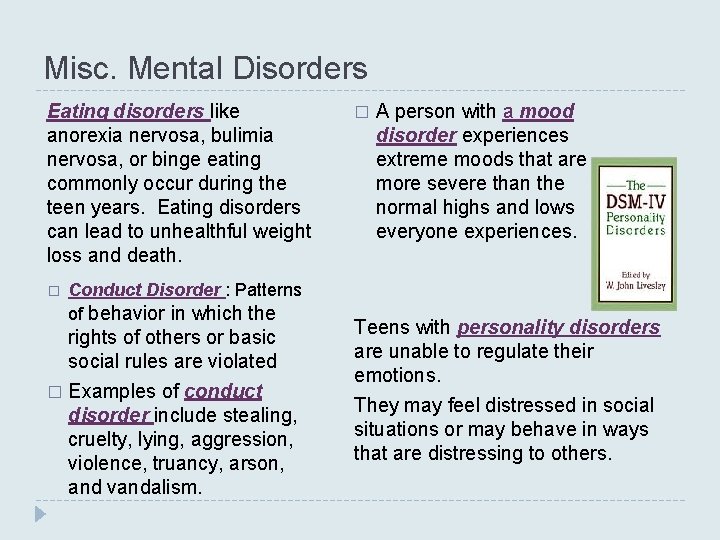 Misc. Mental Disorders Eating disorders like anorexia nervosa, bulimia nervosa, or binge eating commonly Misc. Mental Disorders Eating disorders like anorexia nervosa, bulimia nervosa, or binge eating commonly
