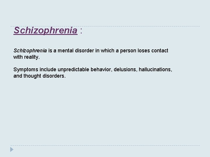 Schizophrenia : Schizophrenia is a mental disorder in which a person loses contact with Schizophrenia : Schizophrenia is a mental disorder in which a person loses contact with