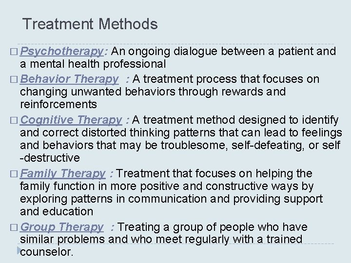 Treatment Methods � Psychotherapy: An ongoing dialogue between a patient and a mental health Treatment Methods � Psychotherapy: An ongoing dialogue between a patient and a mental health