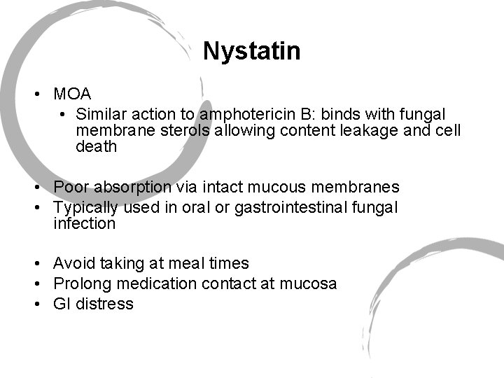 Nystatin • MOA • Similar action to amphotericin B: binds with fungal membrane sterols