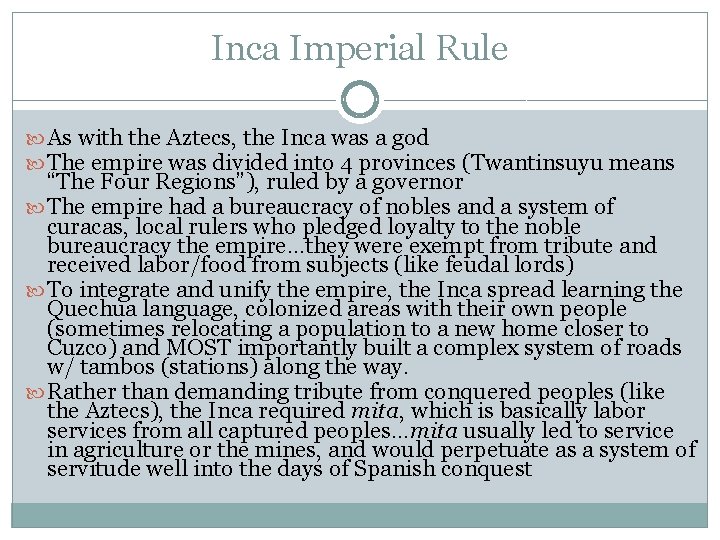 Inca Imperial Rule As with the Aztecs, the Inca was a god The empire