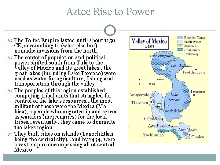 Aztec Rise to Power The Toltec Empire lasted until about 1150 CE, succumbing to