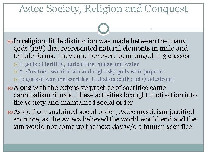 Aztec Society, Religion and Conquest In religion, little distinction was made between the many