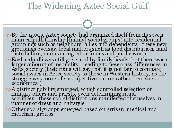 The Widening Aztec Social Gulf By the 1500 s, Aztec society had organized itself