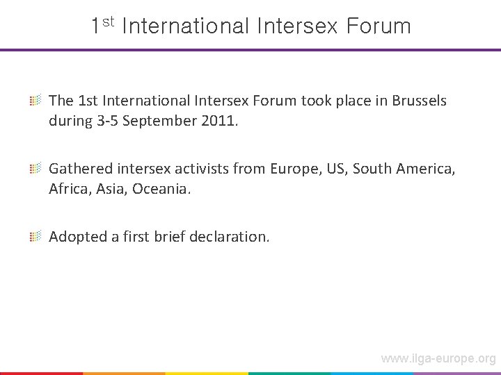 1 st International Intersex Forum The 1 st International Intersex Forum took place in