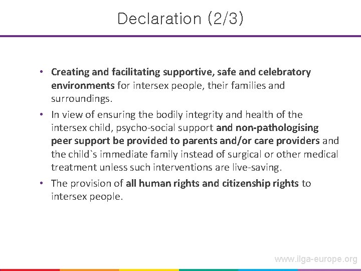 Declaration (2/3) • Creating and facilitating supportive, safe and celebratory environments for intersex people,