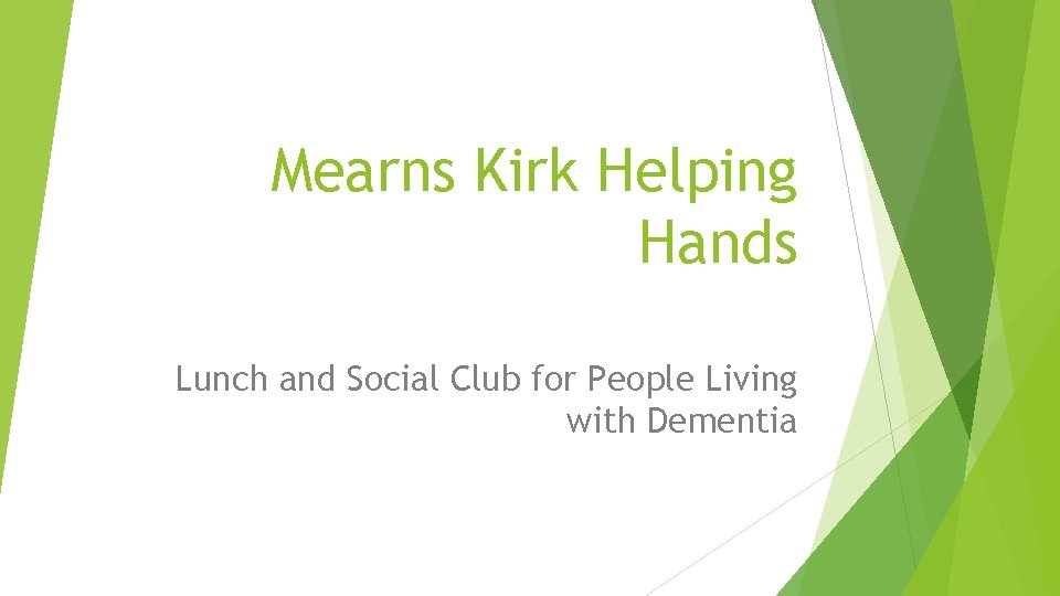 Mearns Kirk Helping Hands Lunch and Social Club for People Living with Dementia 