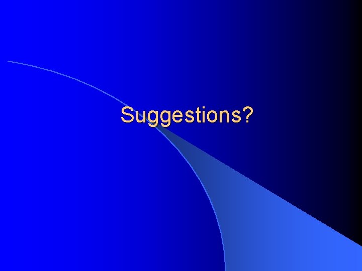 Suggestions? 