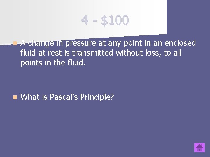 4 - $100 n A change in pressure at any point in an enclosed