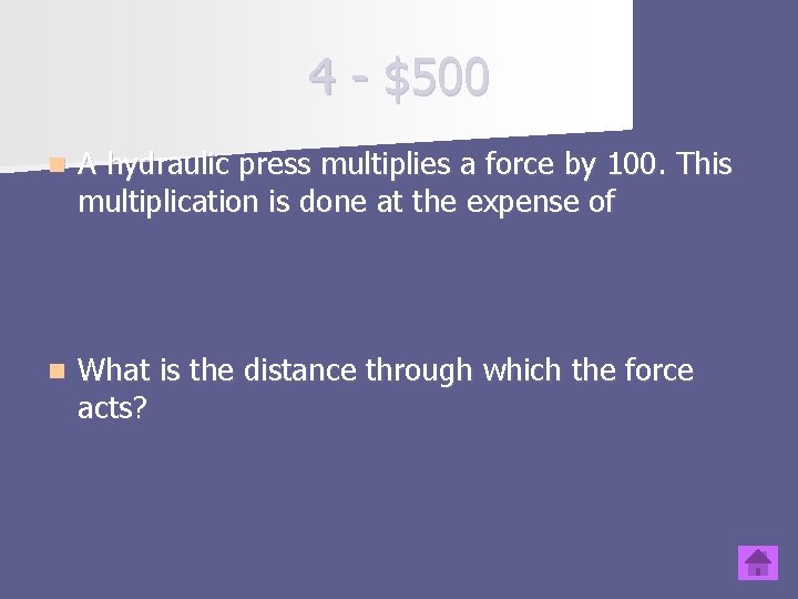 4 - $500 n A hydraulic press multiplies a force by 100. This multiplication