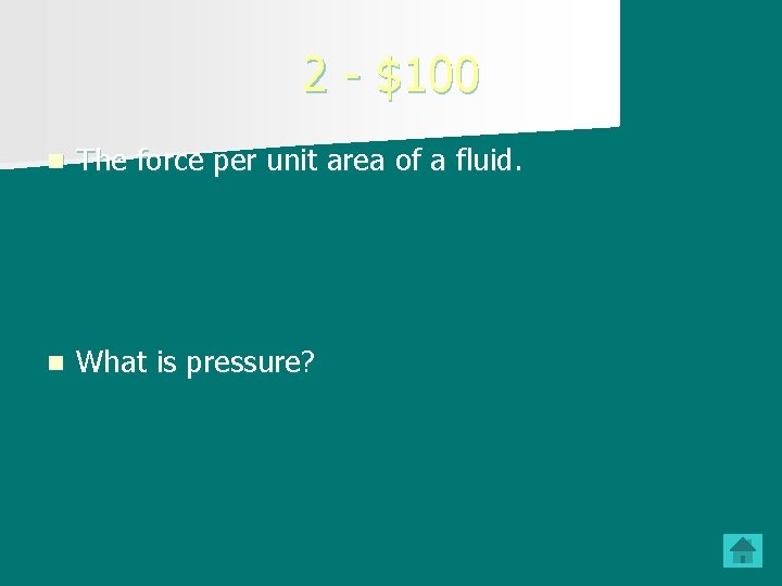 2 - $100 n The force per unit area of a fluid. n What