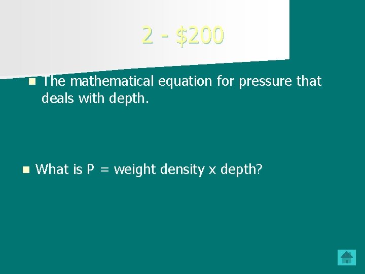 2 - $200 n n The mathematical equation for pressure that deals with depth.