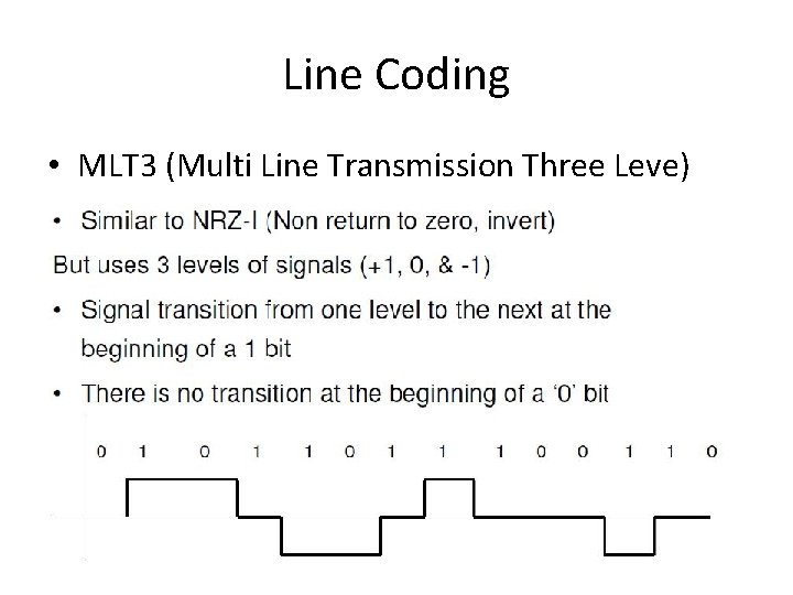 Line Coding • MLT 3 (Multi Line Transmission Three Leve) 