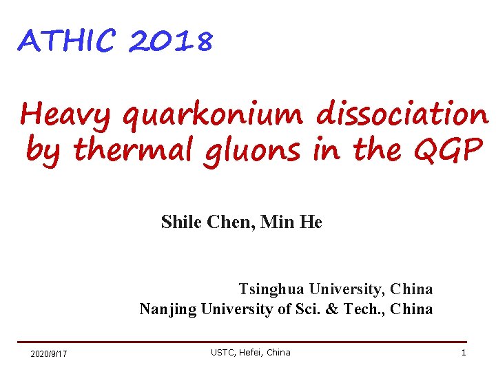 ATHIC 2018 Heavy quarkonium dissociation by thermal gluons in the QGP Shile Chen, Min