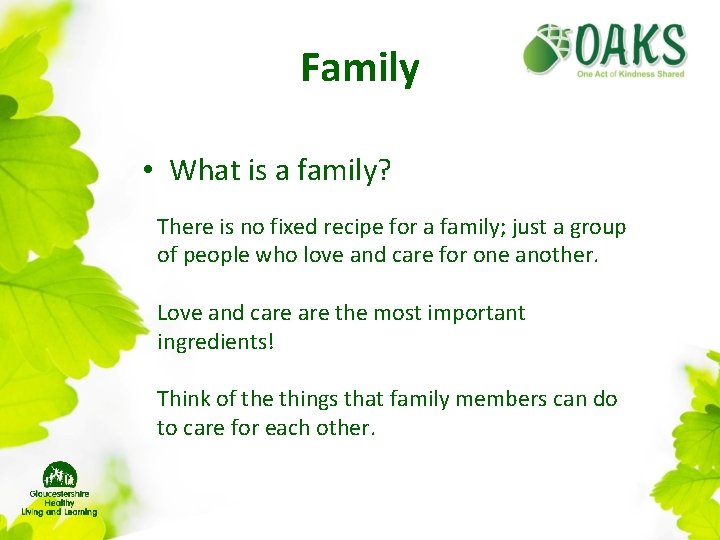 Family • What is a family? There is no fixed recipe for a family;
