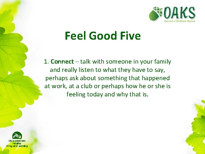 Feel Good Five 1. Connect – talk with someone in your family and really