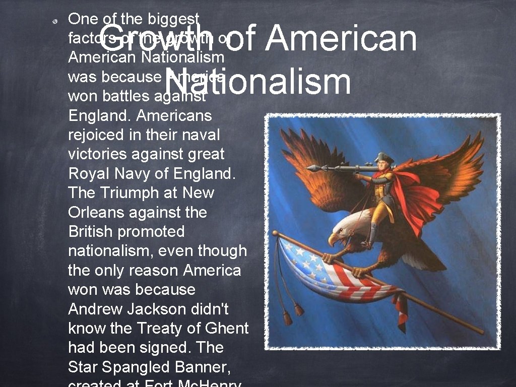 One of the biggest factors of the growth of American Nationalism was because America One of the biggest factors of the growth of American Nationalism was because America