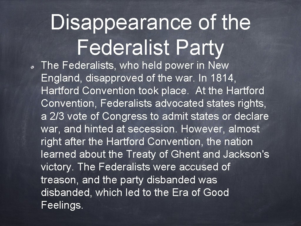 Disappearance of the Federalist Party The Federalists, who held power in New England, disapproved