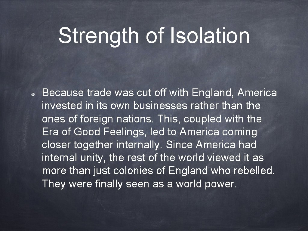 Strength of Isolation Because trade was cut off with England, America invested in its