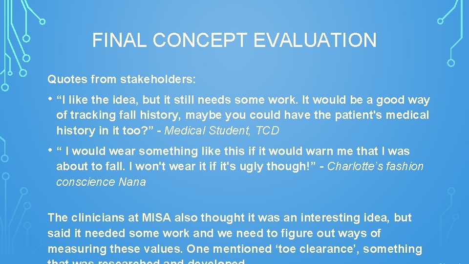 FINAL CONCEPT EVALUATION Quotes from stakeholders: • “I like the idea, but it still