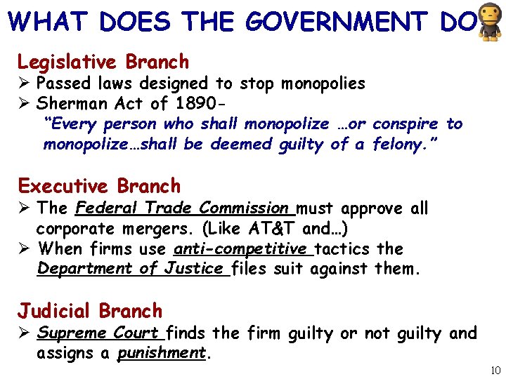 WHAT DOES THE GOVERNMENT DO? Legislative Branch Ø Passed laws designed to stop monopolies