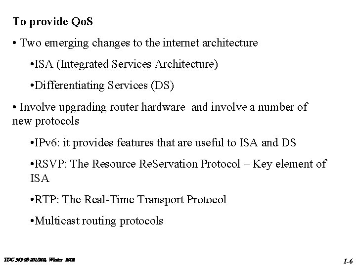 To provide Qo. S • Two emerging changes to the internet architecture • ISA