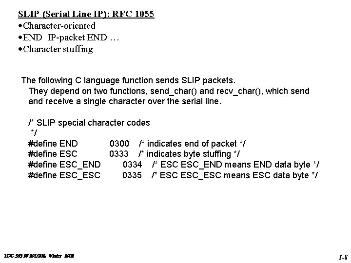 SLIP (Serial Line IP): RFC 1055 ·Character-oriented ·END IP-packet END … ·Character stuffing The