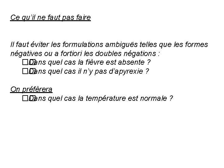 Ce qu’il ne faut pas faire Il faut éviter les formulations ambiguës telles que