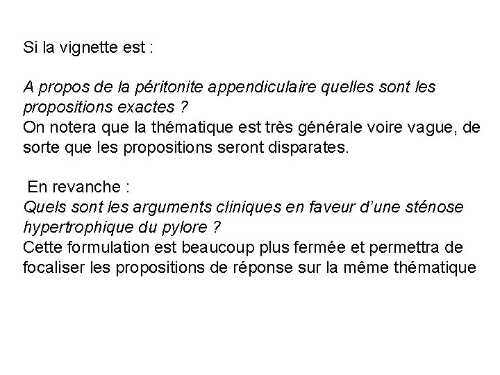 Si la vignette est : A propos de la péritonite appendiculaire quelles sont les