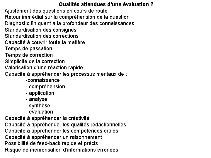 Qualités attendues d’une évaluation ? Ajustement des questions en cours de route Retour immédiat