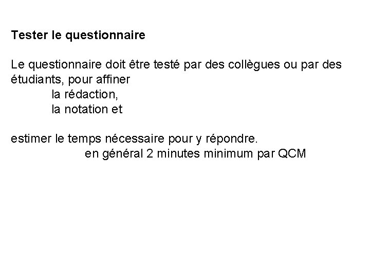 Tester le questionnaire Le questionnaire doit être testé par des collègues ou par des