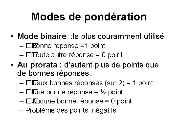 Modes de pondération • Mode binaire : le plus couramment utilisé – �� Bonne