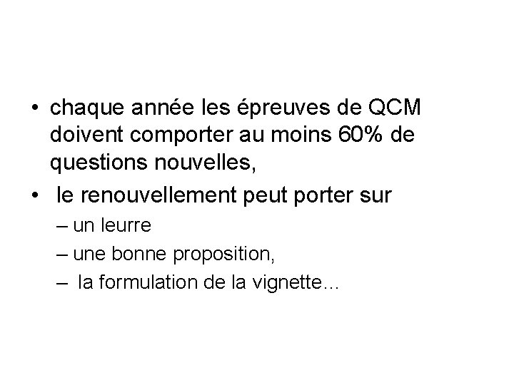  • chaque année les épreuves de QCM doivent comporter au moins 60% de