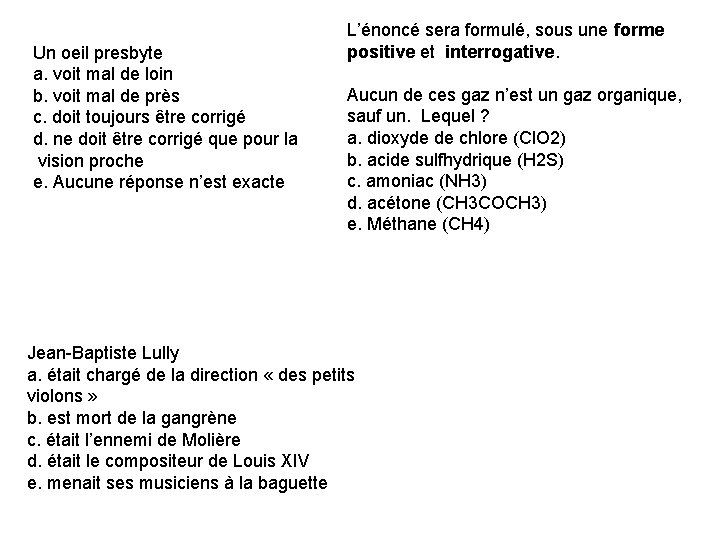 Un oeil presbyte a. voit mal de loin b. voit mal de près c.