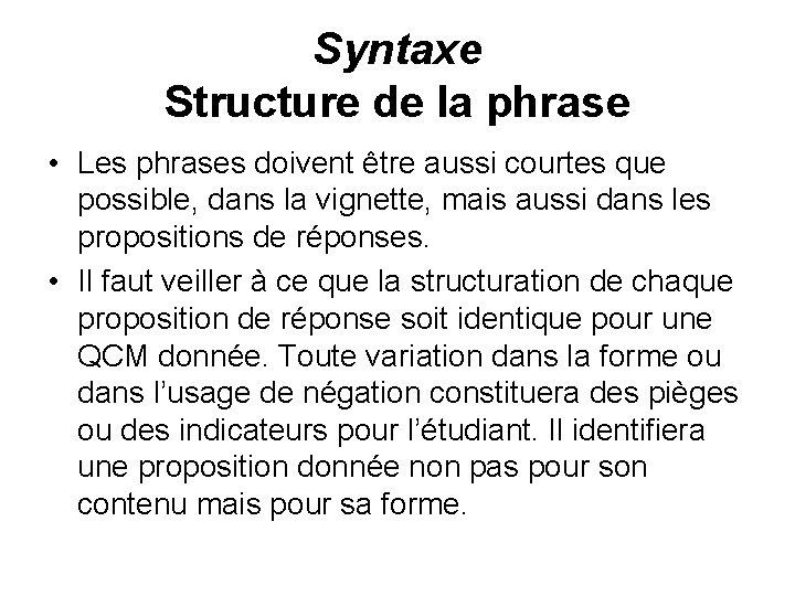 Syntaxe Structure de la phrase • Les phrases doivent être aussi courtes que possible,