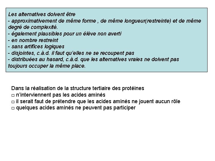 Les alternatives doivent être - approximativement de même forme , de même longueur(restreinte) et